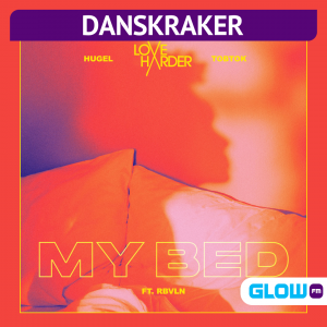 Danskraker 10 april 2021: HUGEL x Love Harder x Tobtok ft. RBVLN – My Bed